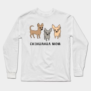 Chihuahua mom Long Sleeve T-Shirt